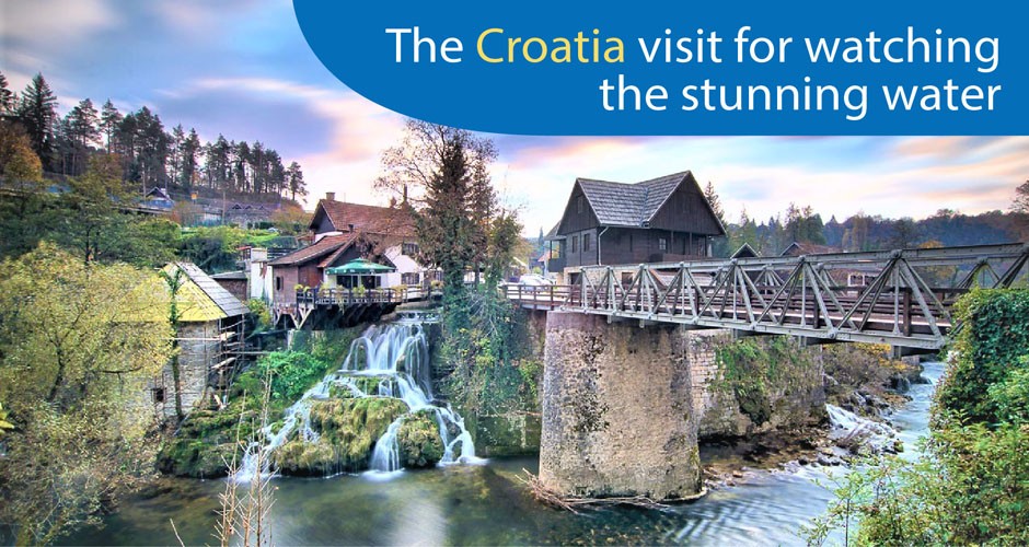 The Croatia visit for watching the stunning water